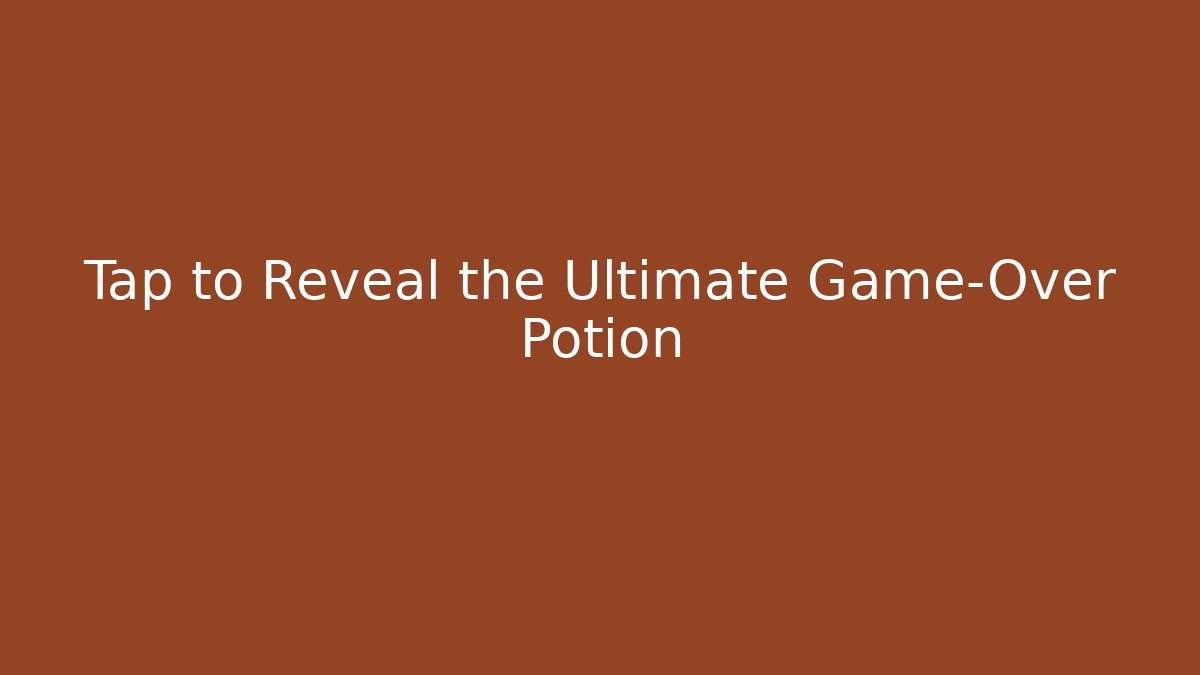 Tap to Reveal the Ultimate Game-Over Potion - Create More Assets