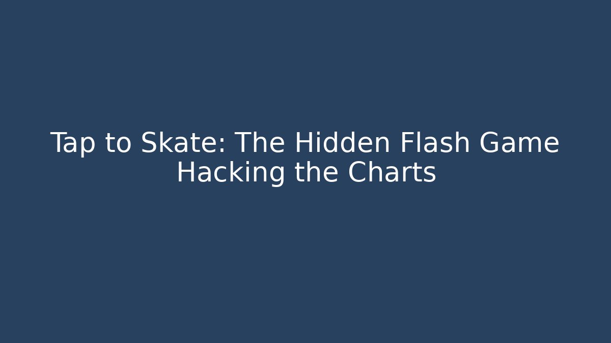 Tap to Skate: The Hidden Flash Game Hacking the Charts