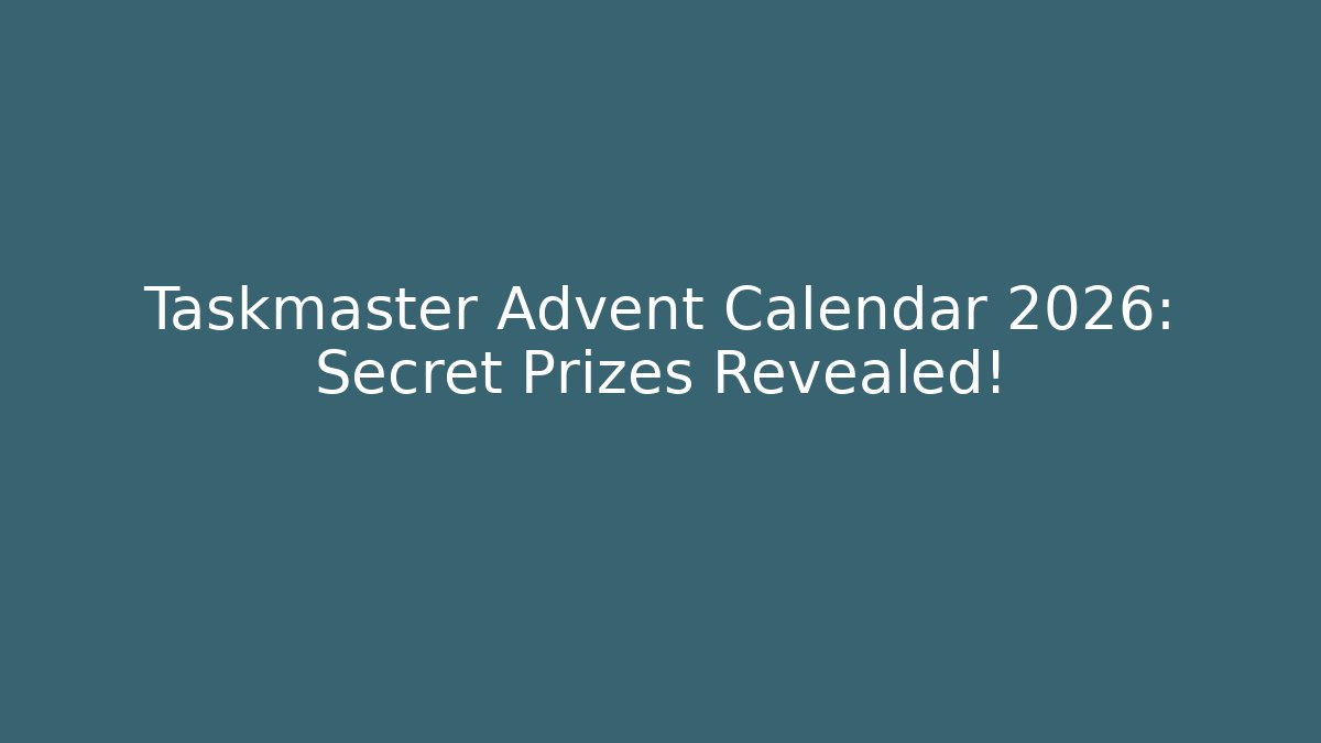 Taskmaster Advent Calendar 2026: Secret Prizes Revealed!