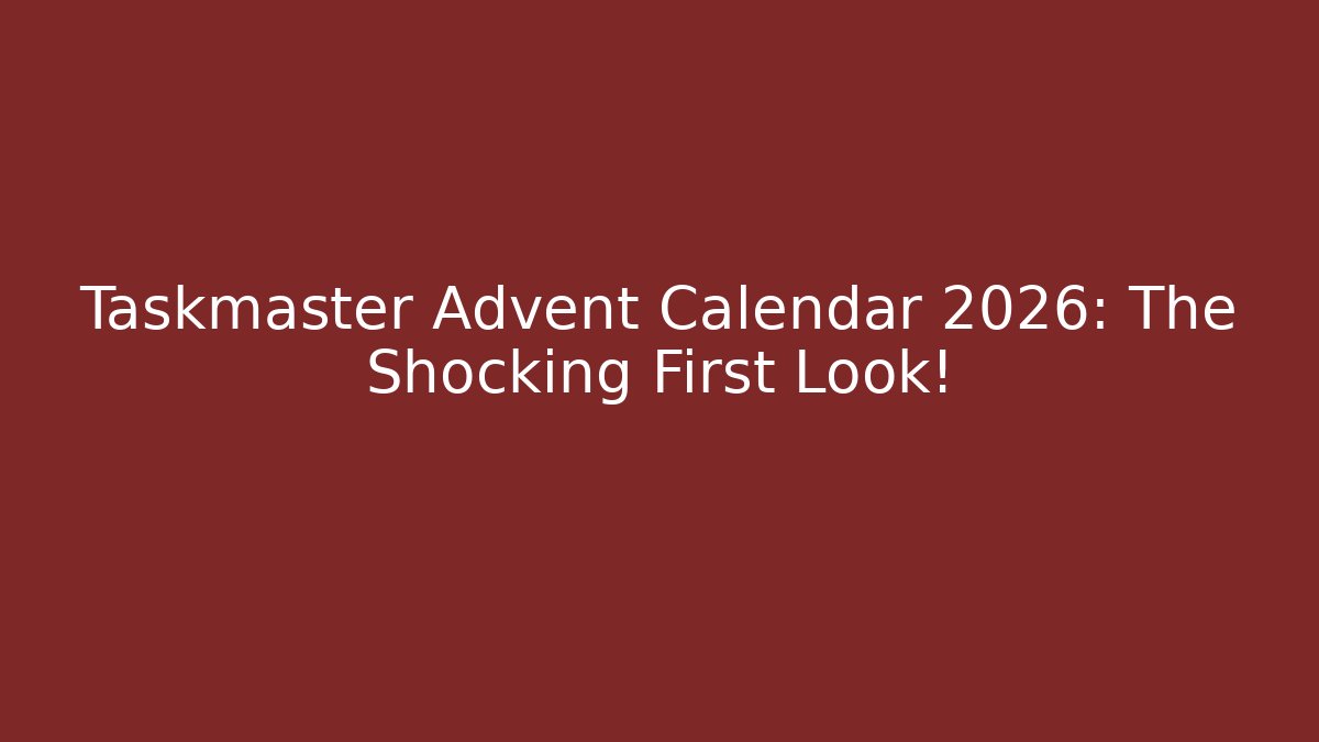 Taskmaster Advent Calendar 2026: The Shocking First Look!