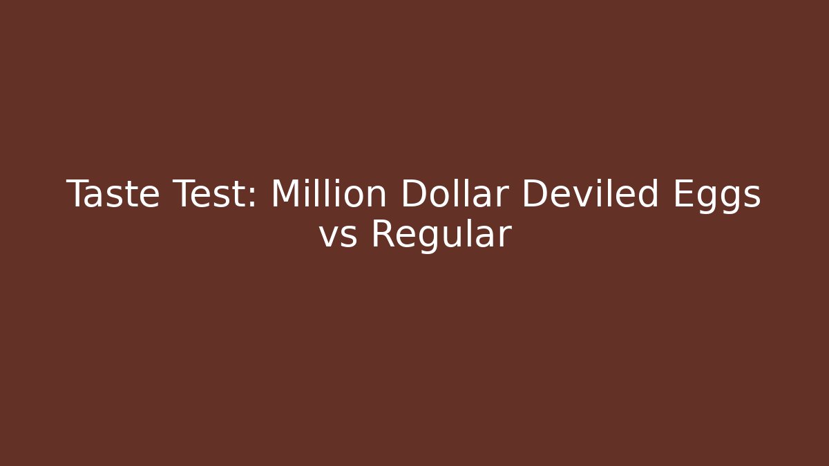 Taste Test: Million Dollar Deviled Eggs vs Regular - Create More Assets