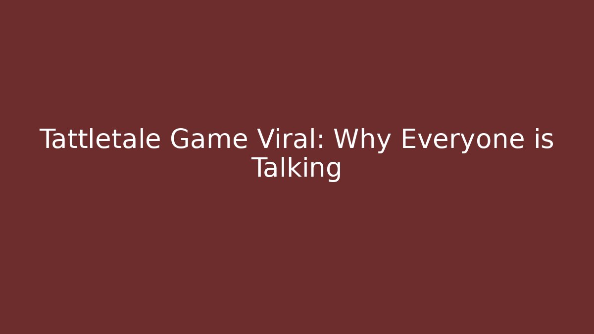 Tattletale Game Viral: Why Everyone is Talking