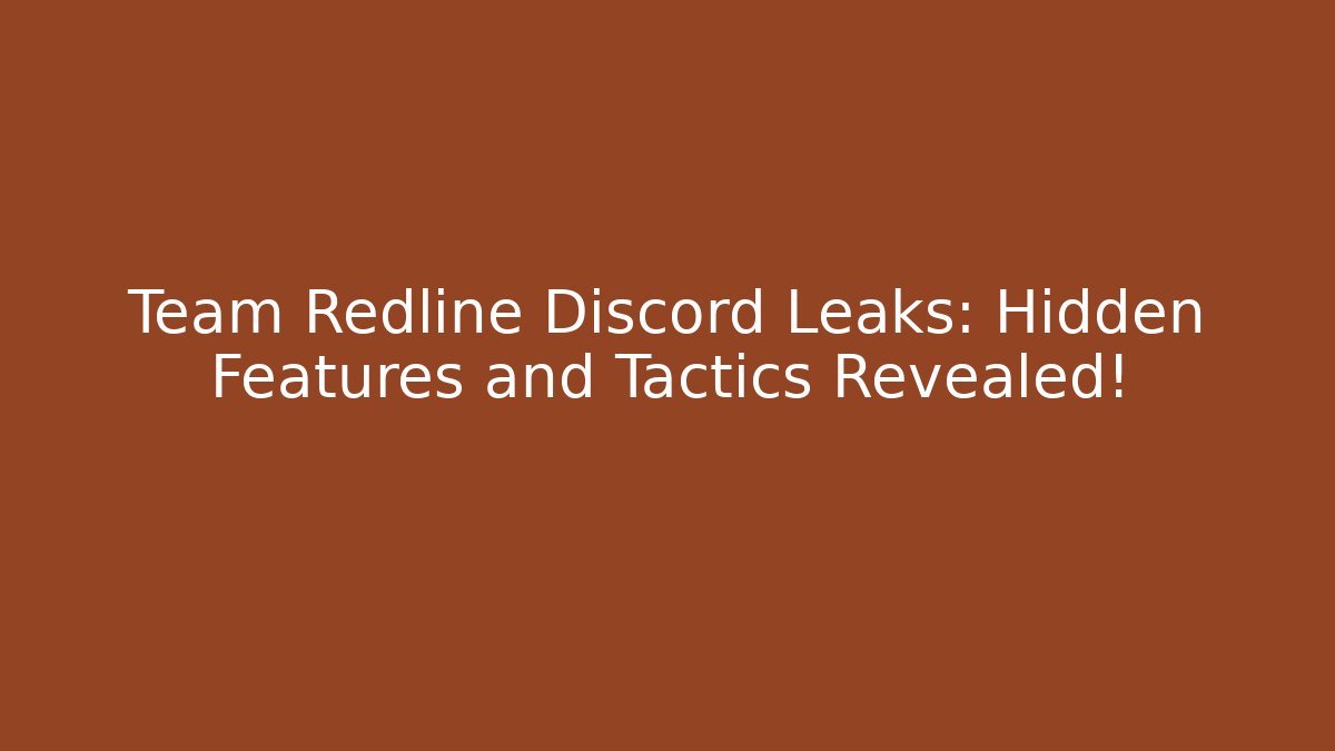 Team Redline Discord Leaks: Hidden Features and Tactics Revealed!