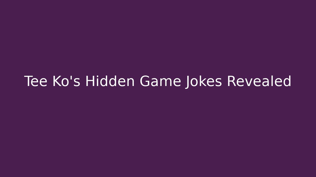 Tee Ko's Hidden Game Jokes Revealed