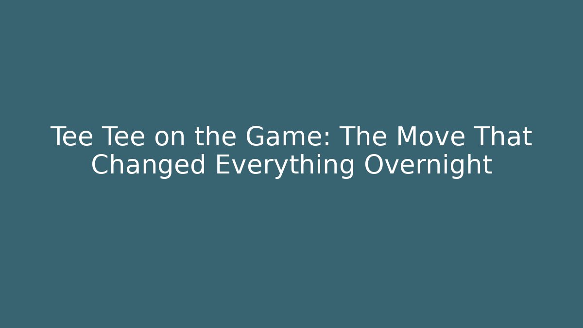Tee Tee on the Game: The Move That Changed Everything Overnight