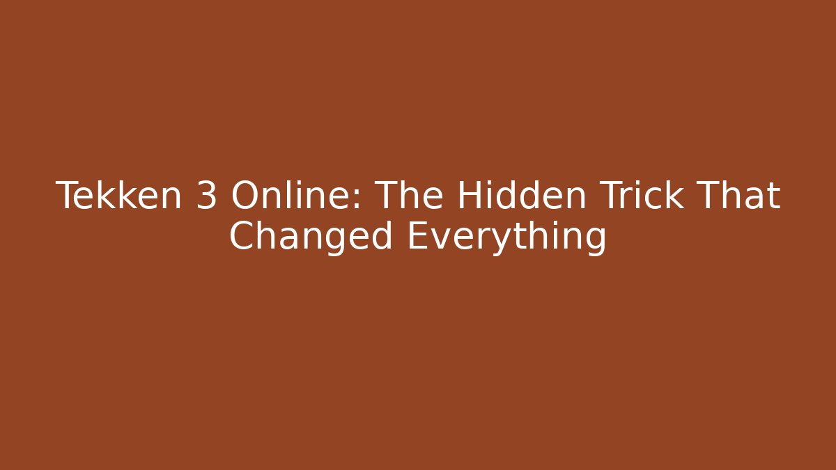 Tekken 3 Online: The Hidden Trick That Changed Everything - Create More Assets