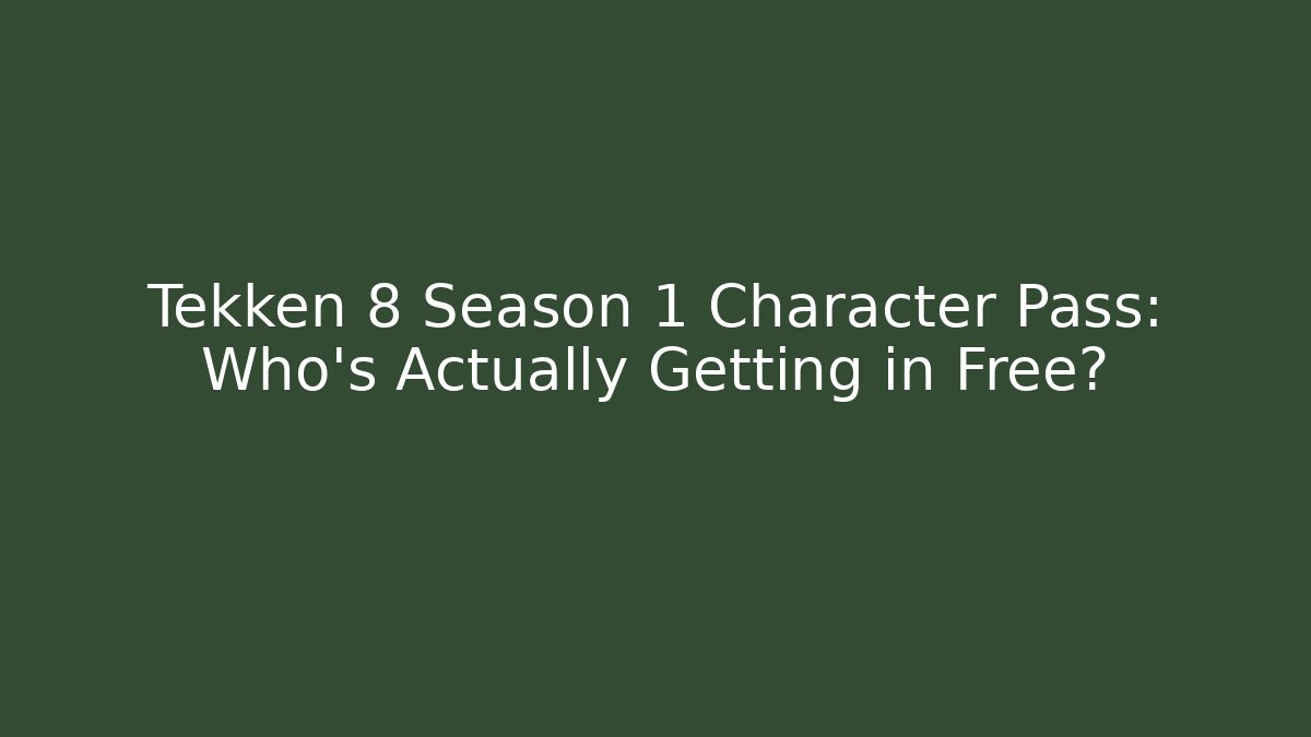 Tekken 8 Season 1 Character Pass: Who's Actually Getting in Free?