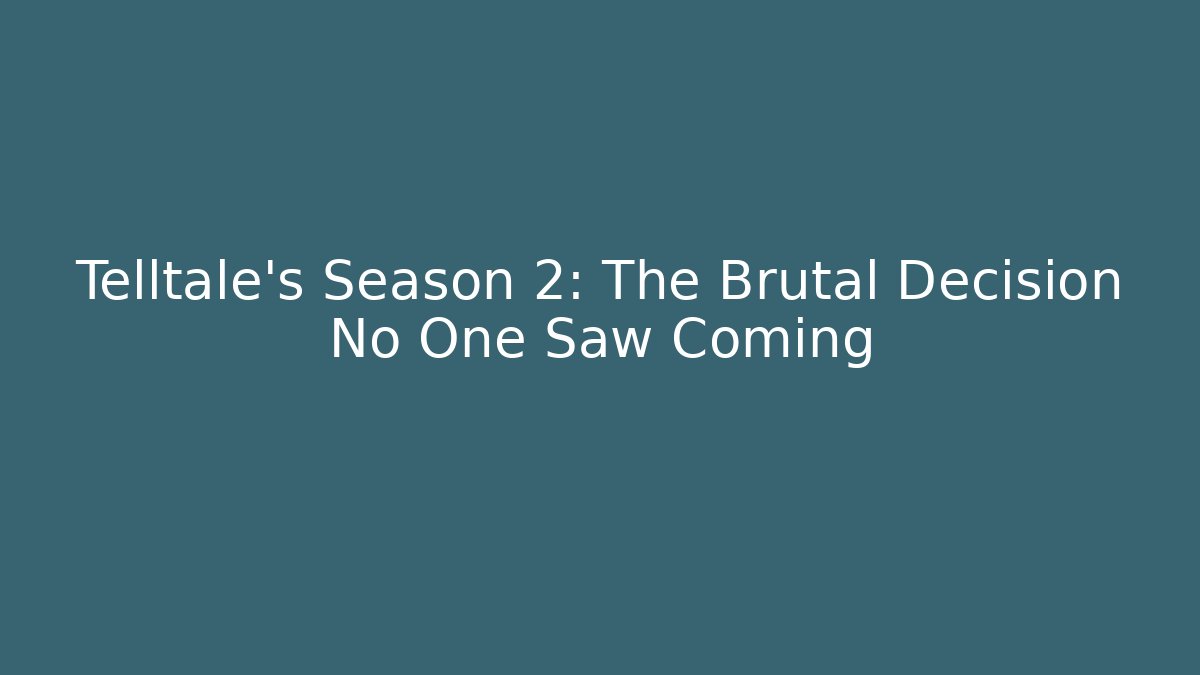 Telltale's Season 2: The Brutal Decision No One Saw Coming
