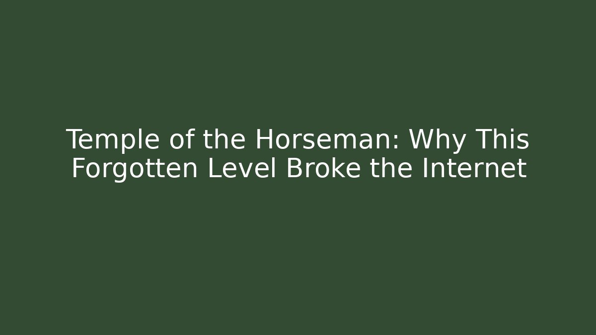 Temple of the Horseman: Why This Forgotten Level Broke the Internet