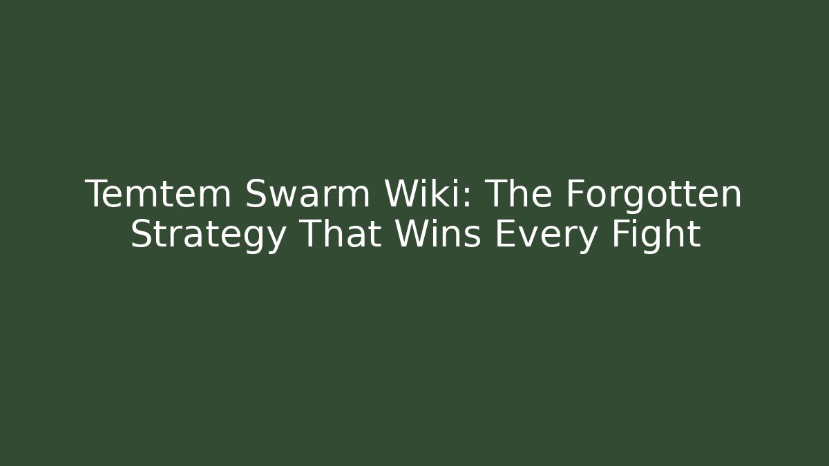 Temtem Swarm Wiki: The Forgotten Strategy That Wins Every Fight