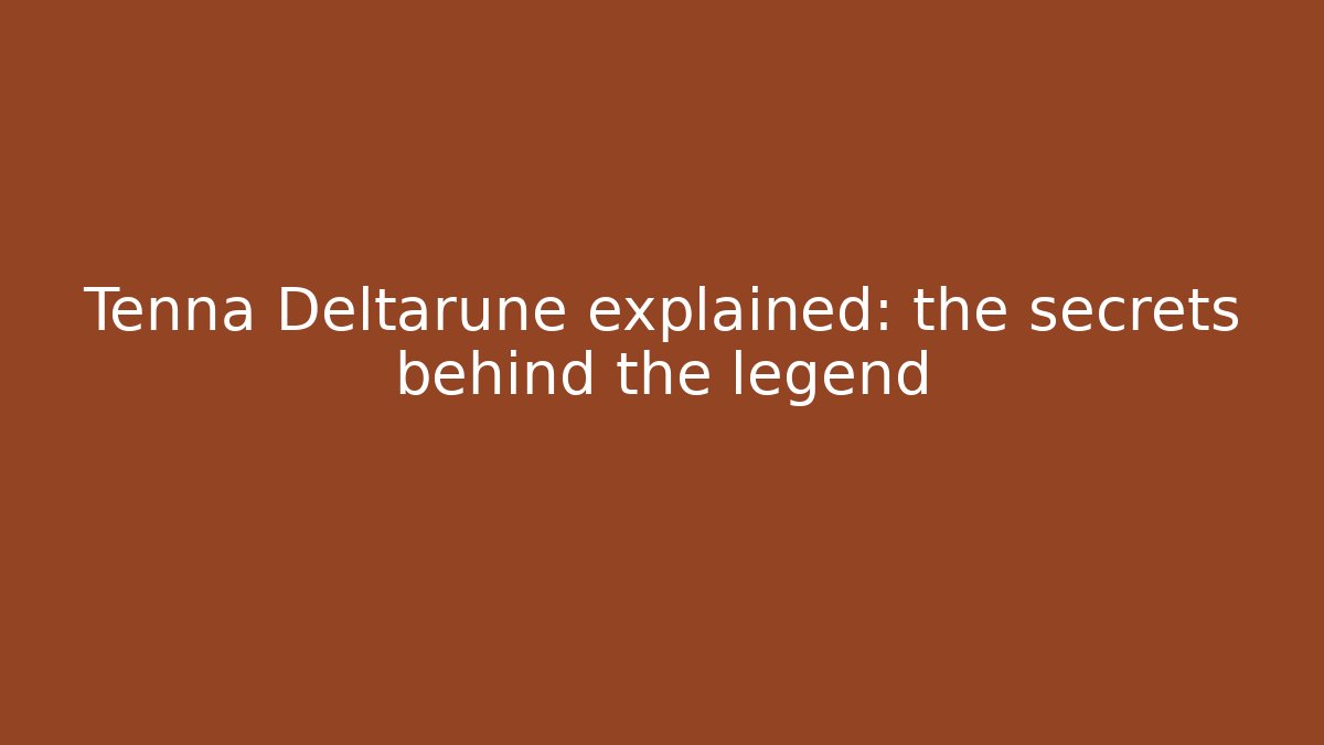 Tenna Deltarune explained: the secrets behind the legend - Create More Assets