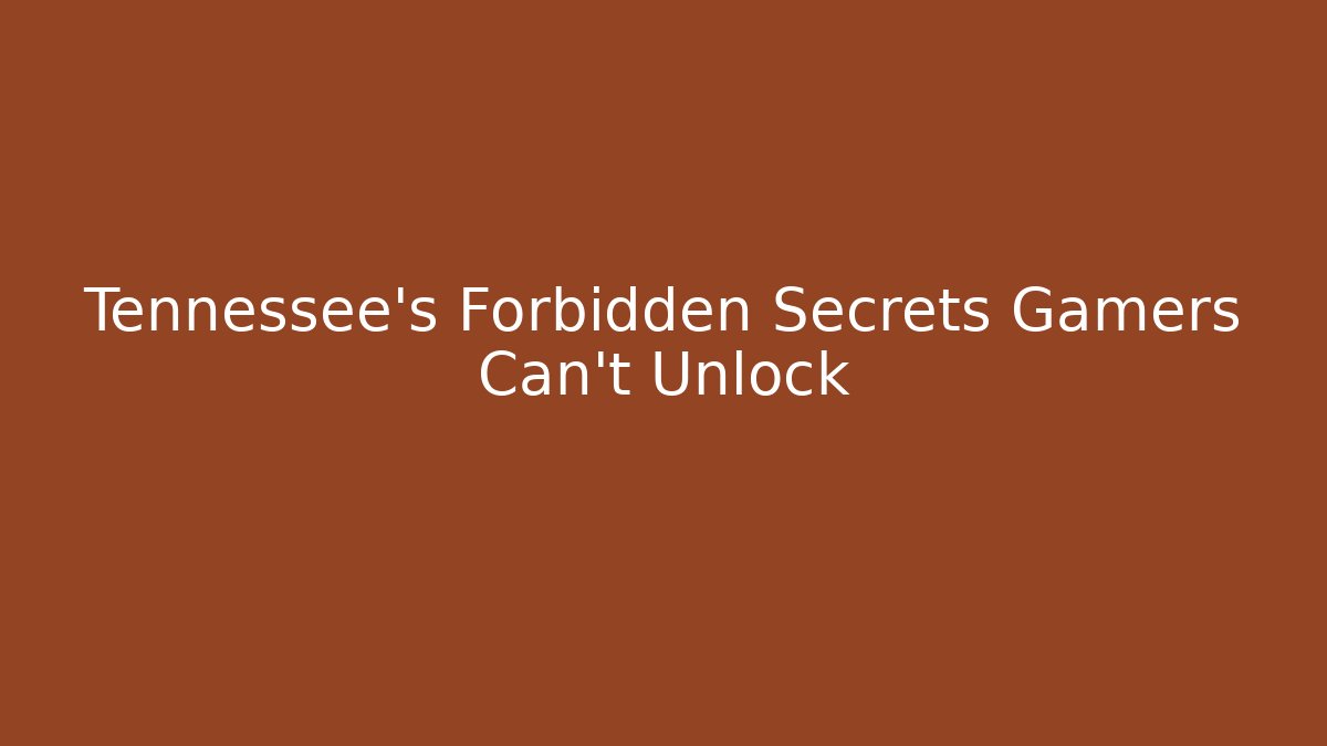 Tennessee’s Forbidden Secrets Gamers Can’t Unlock - Create More Assets