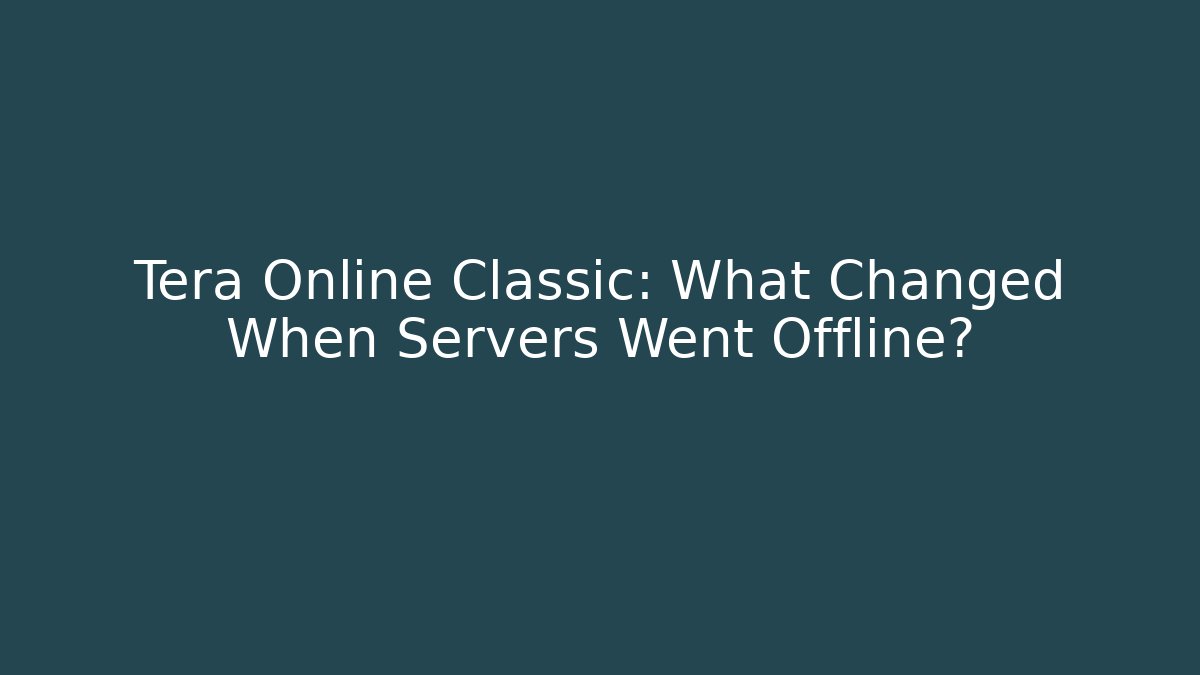 Tera Online Classic: What Changed When Servers Went Offline? - Create More Assets