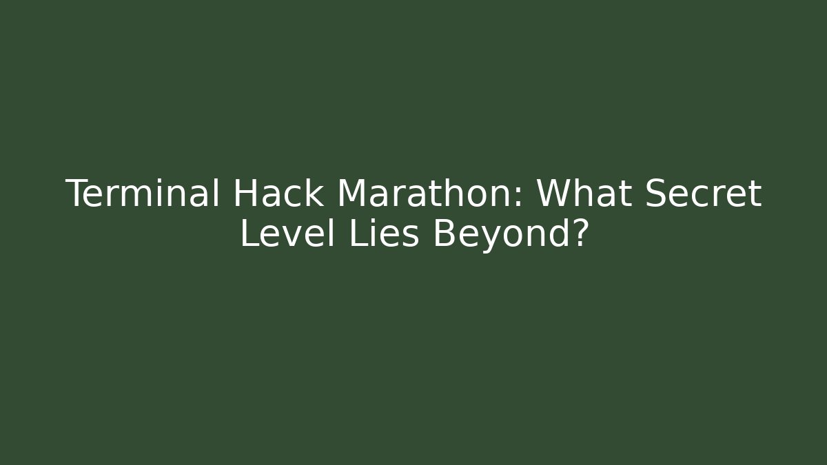 Terminal Hack Marathon: What Secret Level Lies Beyond? - Create More Assets