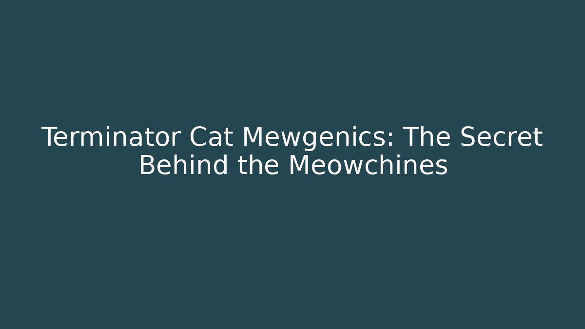 Terminator Cat Mewgenics: The Secret Behind the Meowchines