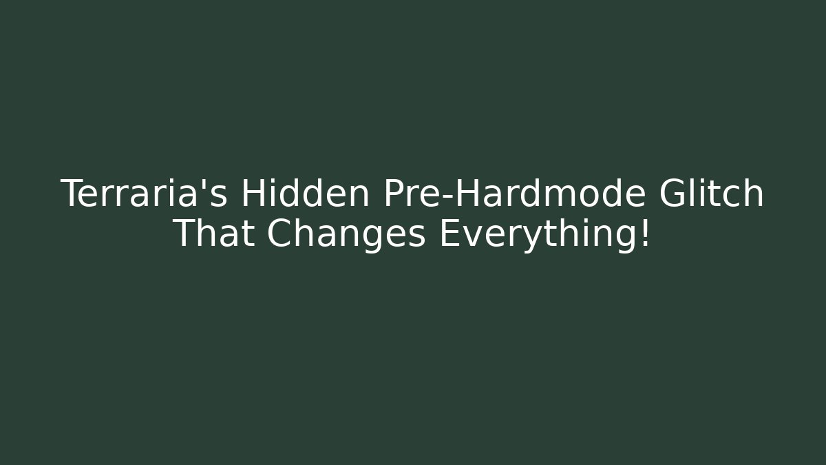 Terraria's Hidden Pre-Hardmode Glitch That Changes Everything!