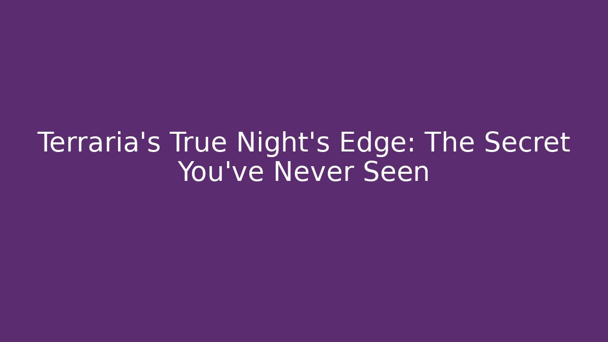Terraria's True Night's Edge: The Secret You've Never Seen