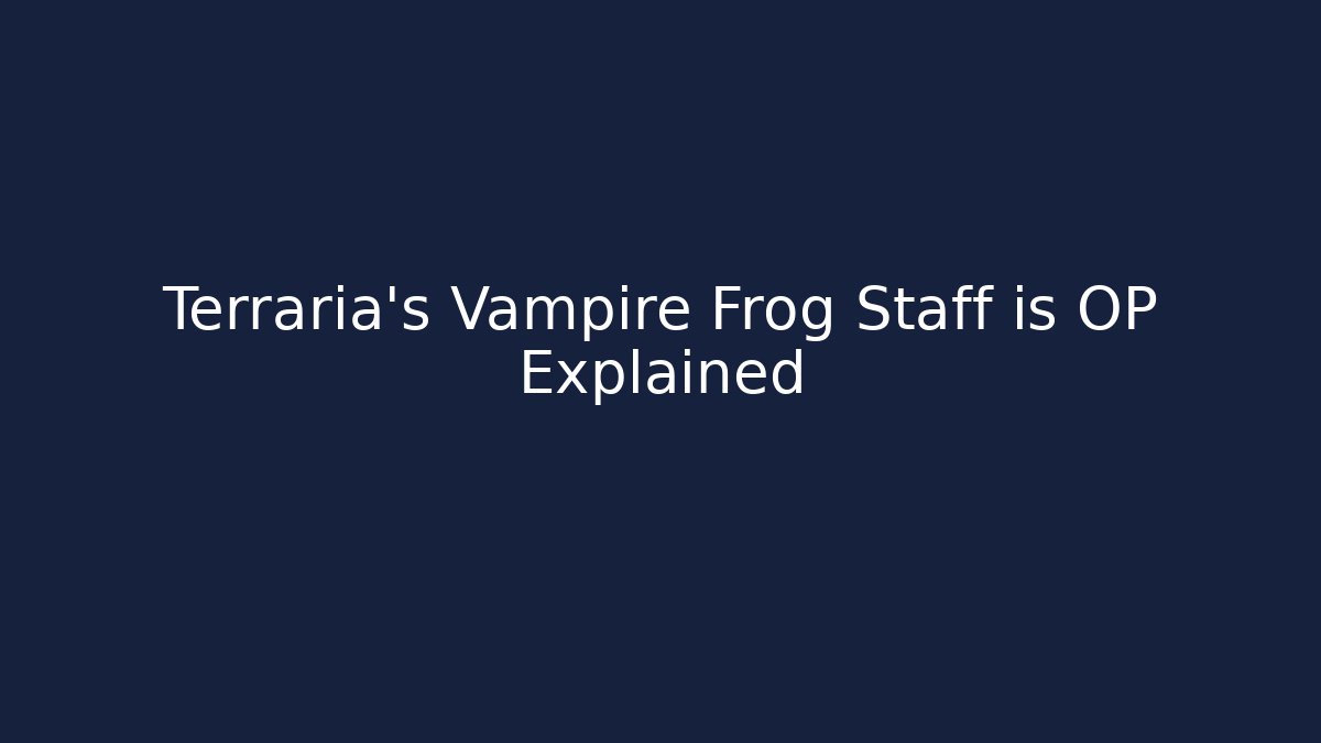 Terraria's Vampire Frog Staff is OP Explained - Create More Assets