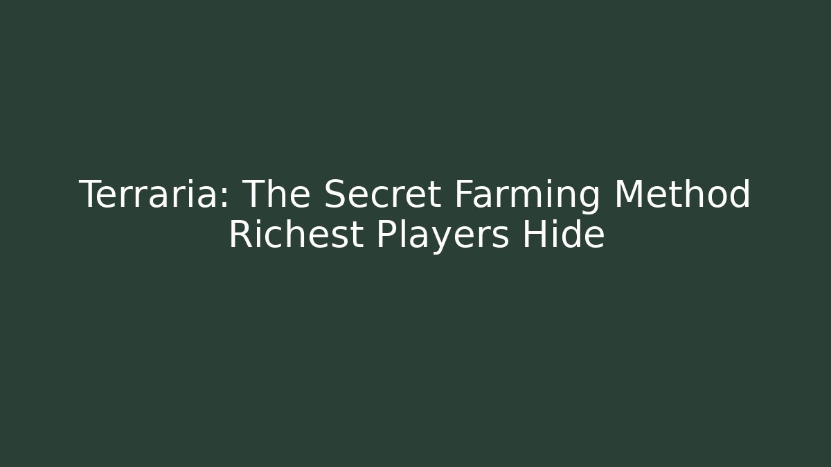 Terraria: The Secret Farming Method Richest Players Hide - Create More Assets