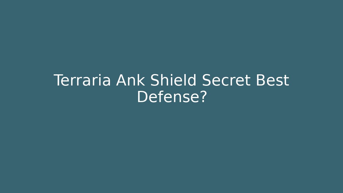 Terraria Ank Shield Secret Best Defense? - Create More Assets
