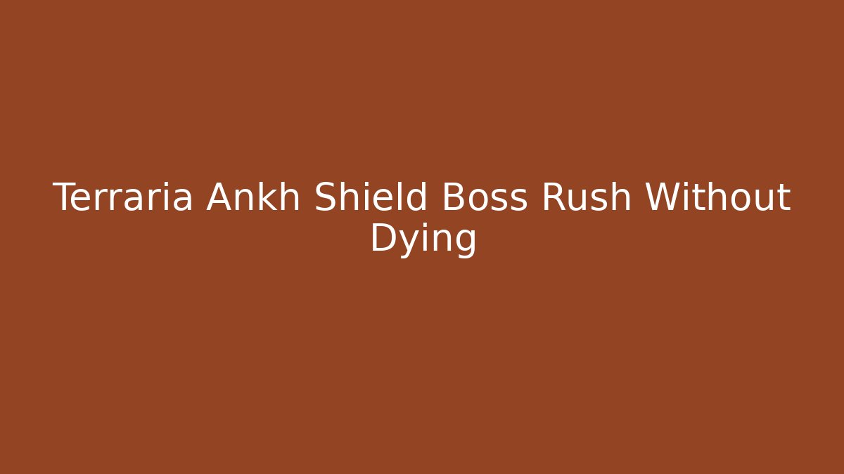 Terraria Ankh Shield Boss Rush Without Dying - Create More Assets