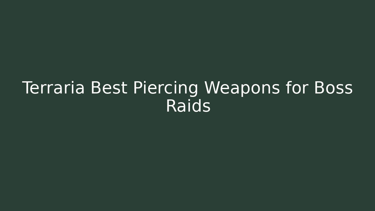Terraria Best Piercing Weapons for Boss Raids