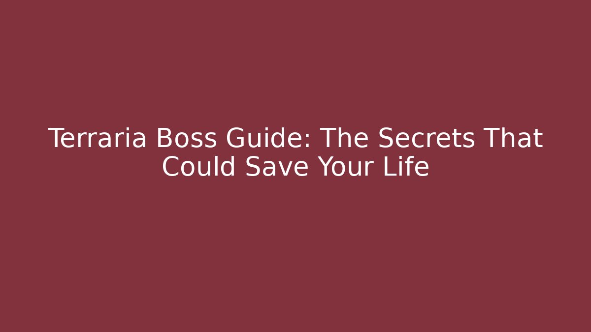 Terraria Boss Guide: The Secrets That Could Save Your Life - Create More Assets