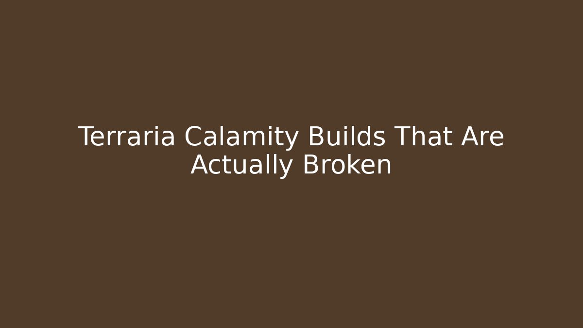 Terraria Calamity Builds That Are Actually Broken
