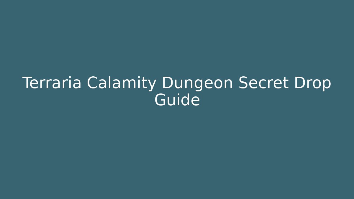 Terraria Calamity Dungeon Secret Drop Guide - Create More Assets