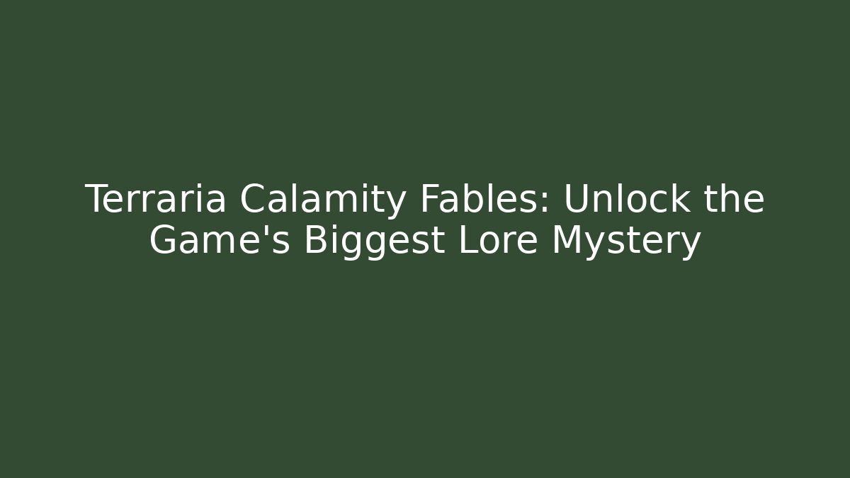Terraria Calamity Fables: Unlock the Game's Biggest Lore Mystery