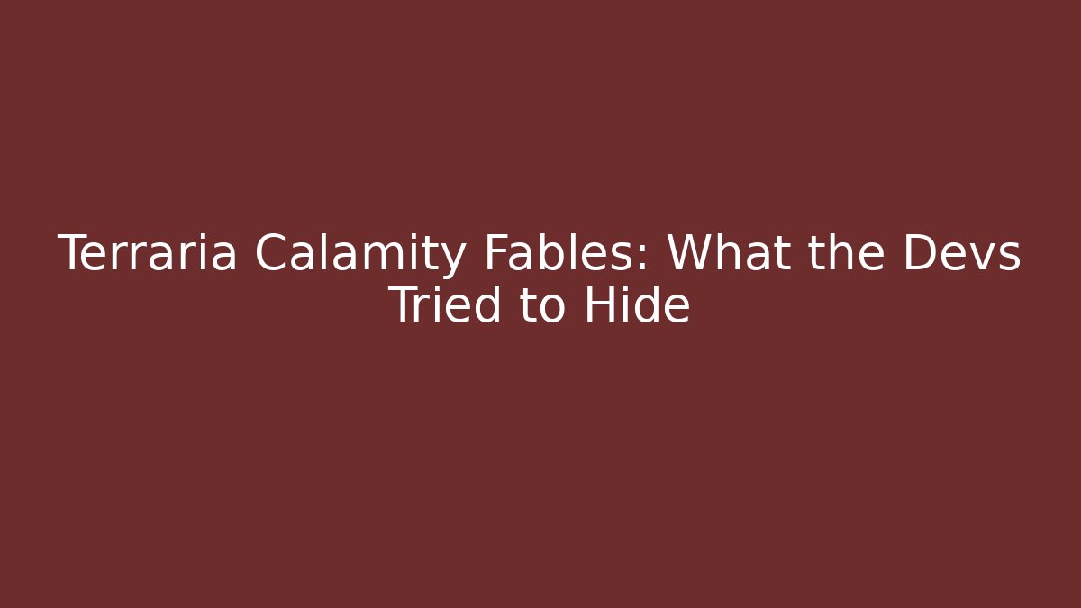 Terraria Calamity Fables: What the Devs Tried to Hide