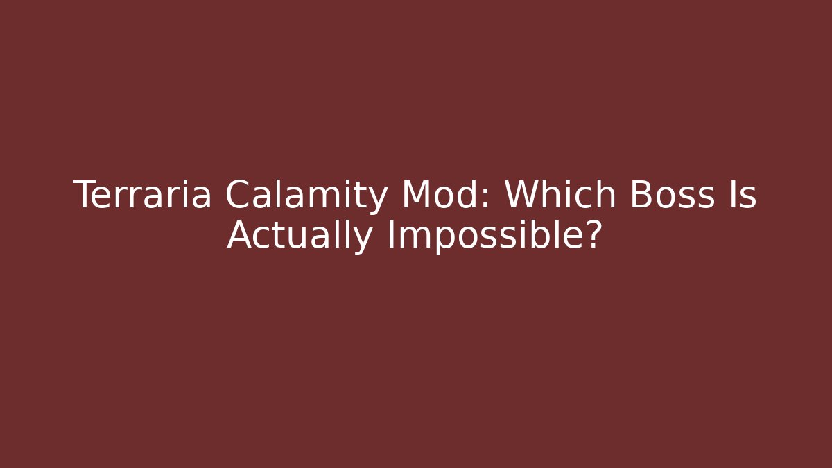 Terraria Calamity Mod: Which Boss Is Actually Impossible?