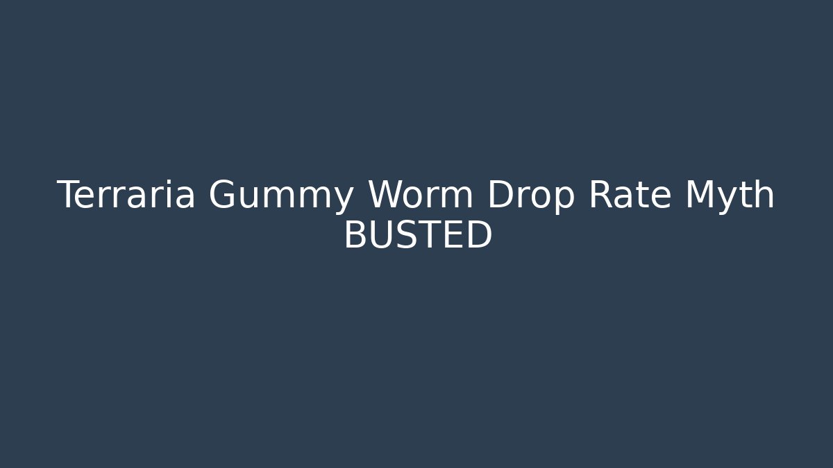Terraria Gummy Worm Drop Rate Myth BUSTED - Create More Assets