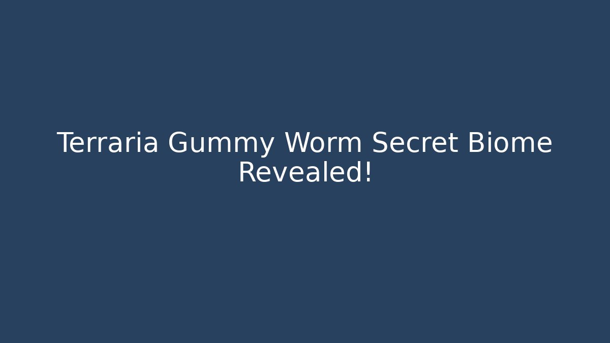 Terraria Gummy Worm Secret Biome Revealed!