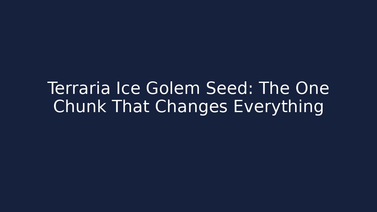 Terraria Ice Golem Seed: The One Chunk That Changes Everything - Create More Assets