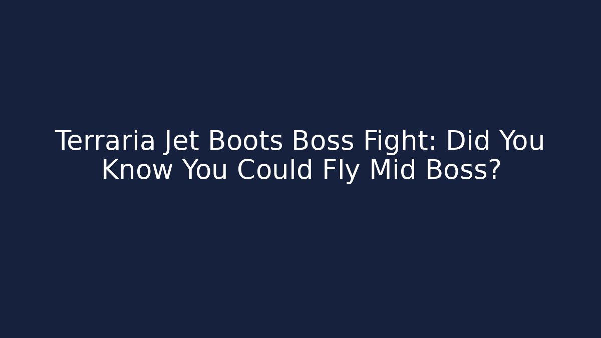 Terraria Jet Boots Boss Fight: Did You Know You Could Fly Mid Boss?
