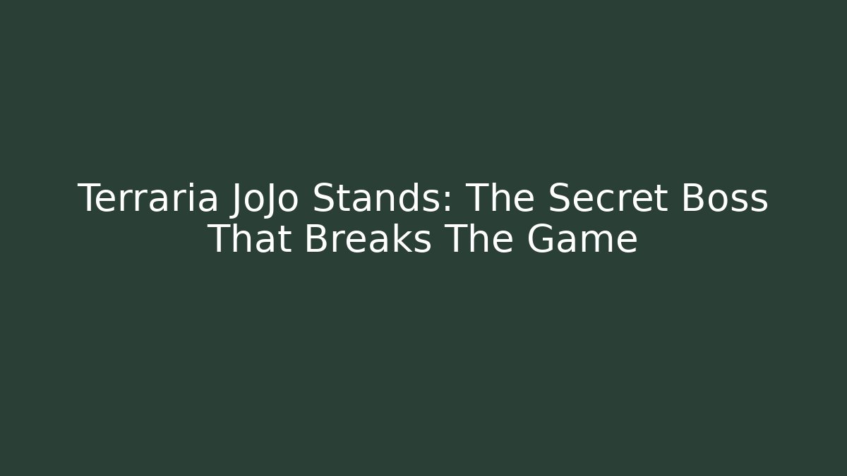 Terraria JoJo Stands: The Secret Boss That Breaks The Game