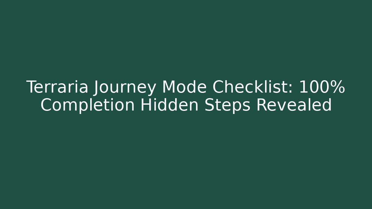 Terraria Journey Mode Checklist: 100% Completion Hidden Steps Revealed