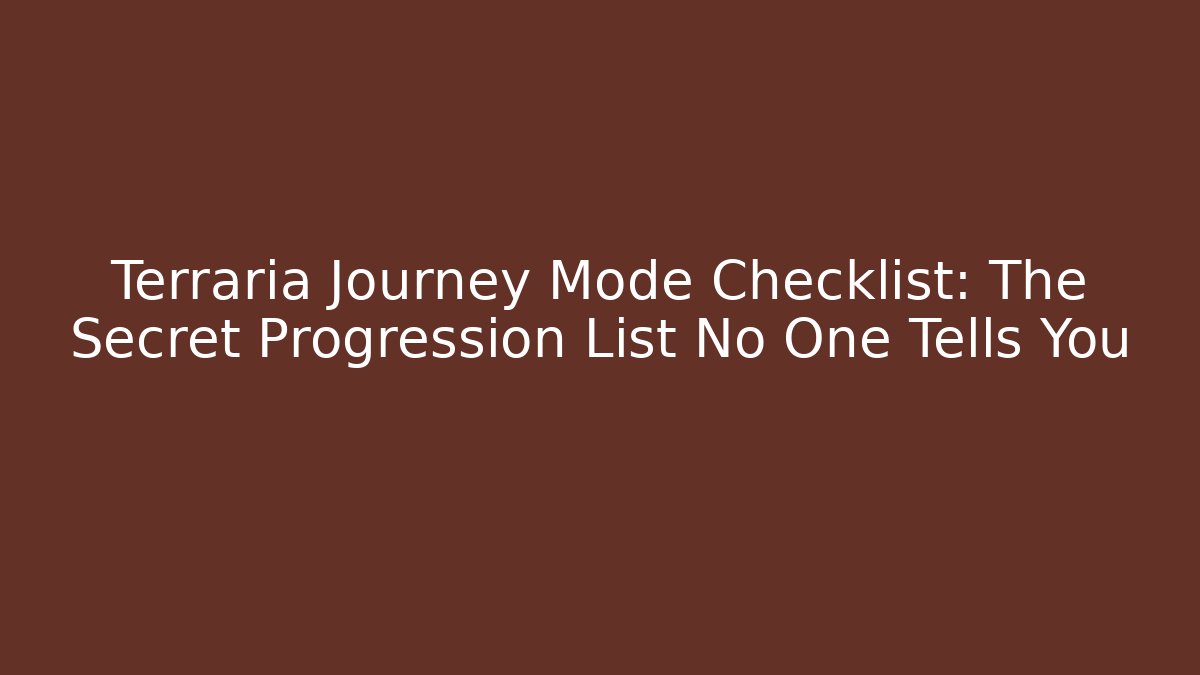 Terraria Journey Mode Checklist: The Secret Progression List No One Tells You