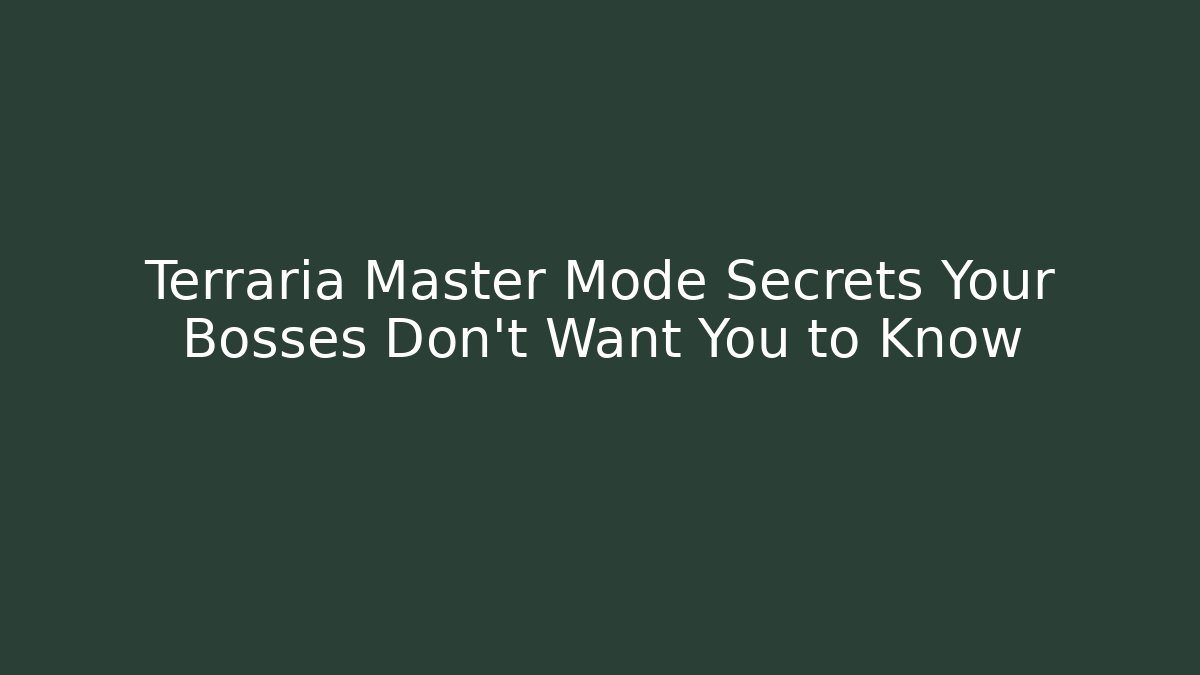 Terraria Master Mode Secrets Your Bosses Don't Want You to Know