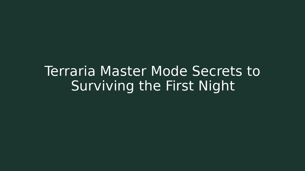 Terraria Master Mode Secrets to Surviving the First Night - Create More Assets