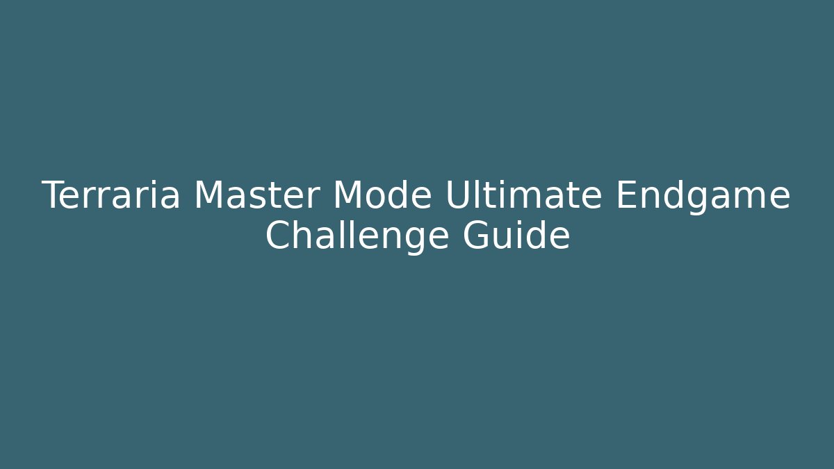 Terraria Master Mode Ultimate Endgame Challenge Guide