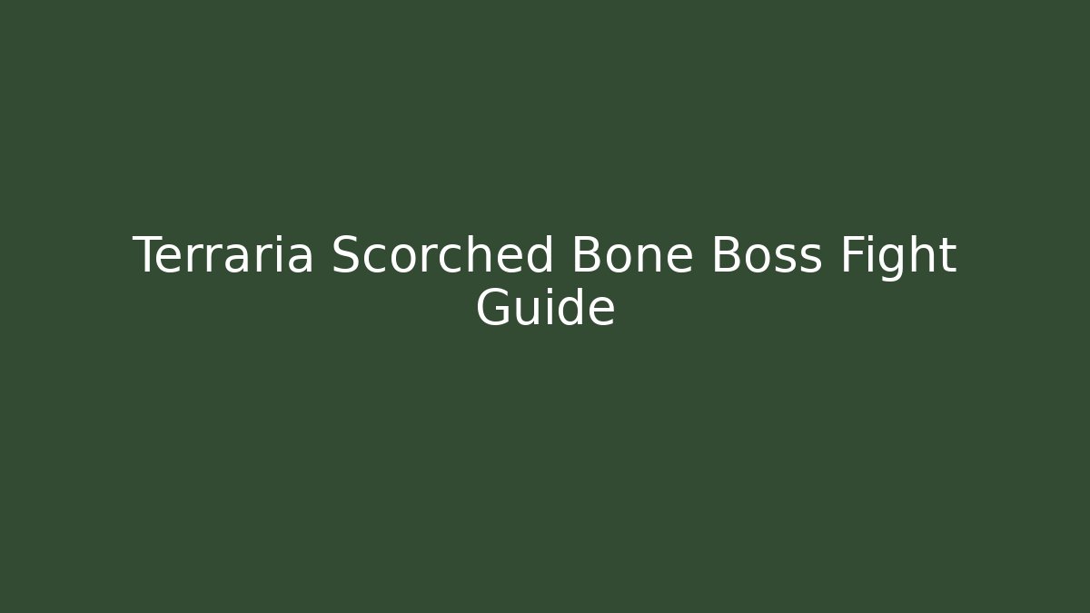Terraria Scorched Bone Boss Fight Guide