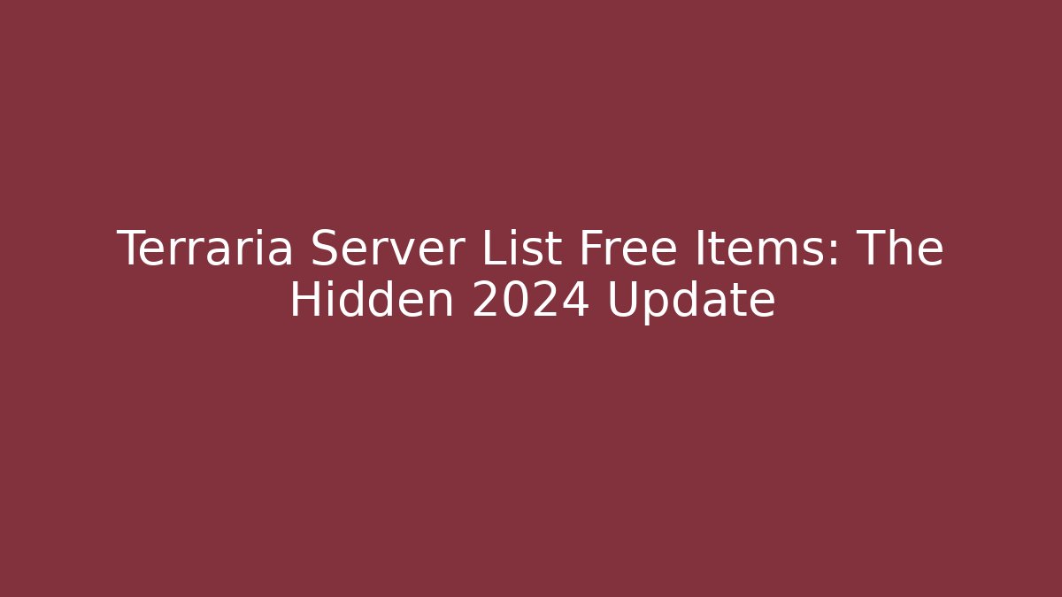 Terraria Server List Free Items: The Hidden 2024 Update - Create More Assets