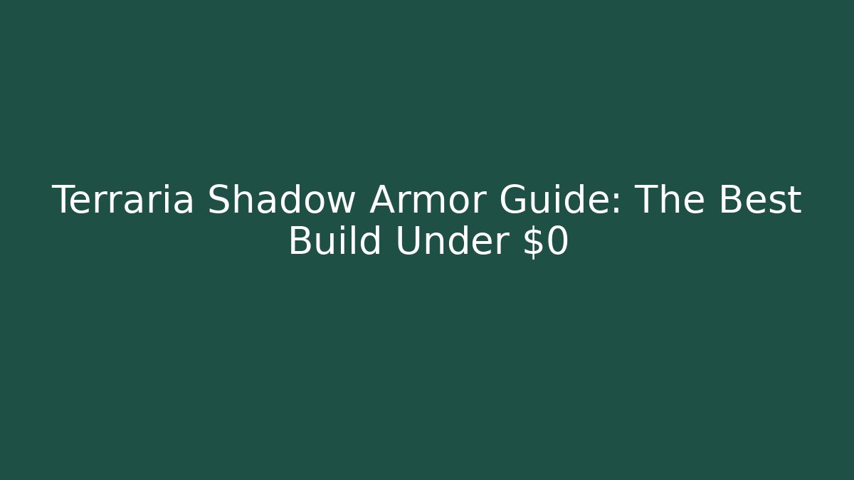 Terraria Shadow Armor Guide: The Best Build Under $0