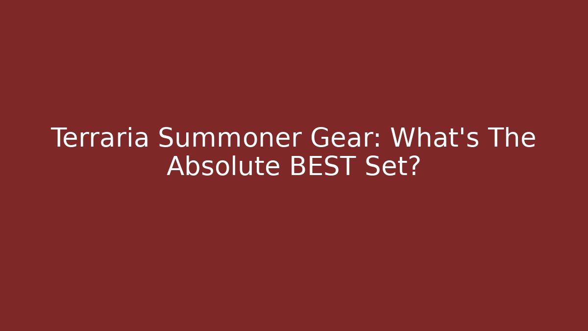 Terraria Summoner Gear: What’s The Absolute BEST Set?