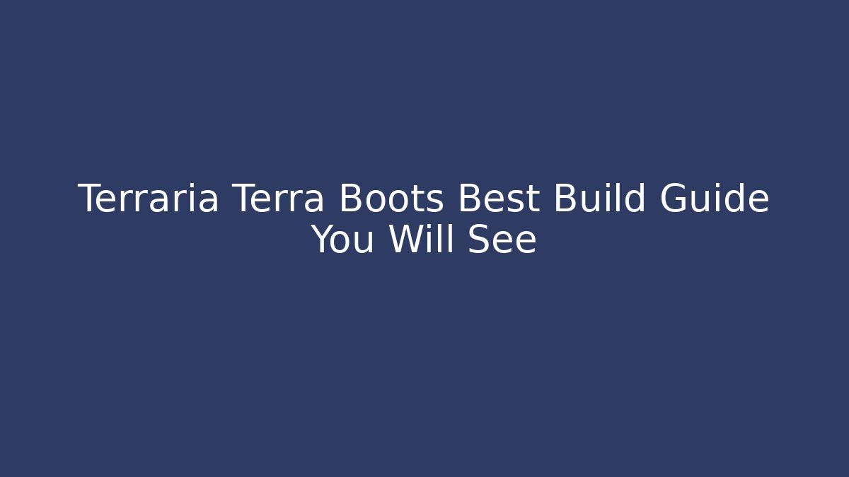 Terraria Terra Boots Best Build Guide You Will See