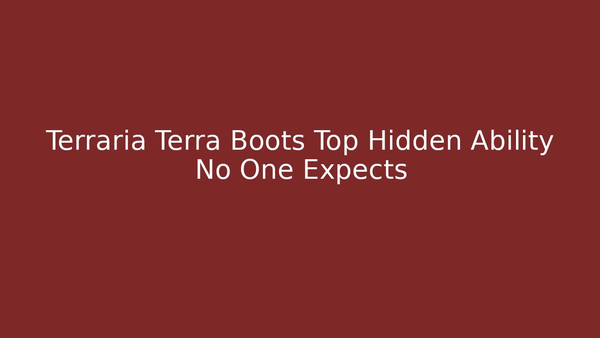 Terraria Terra Boots Top Hidden Ability No One Expects