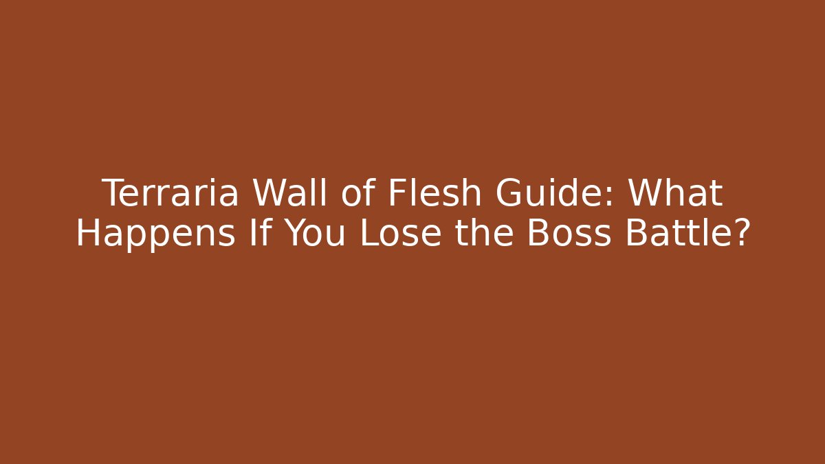 Terraria Wall of Flesh Guide: What Happens If You Lose the Boss Battle?
