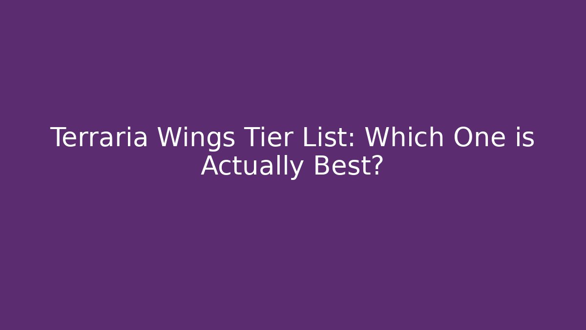 Terraria Wings Tier List: Which One is Actually Best?